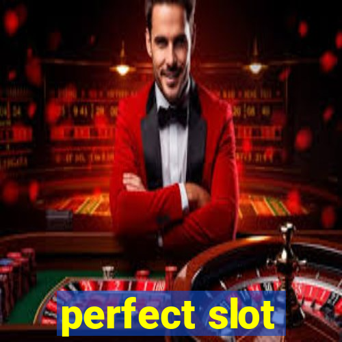 perfect slot