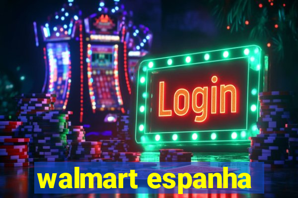 walmart espanha