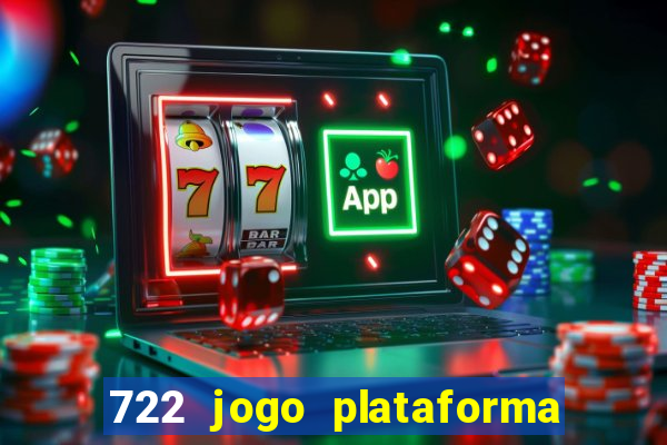 722 jogo plataforma é confiável