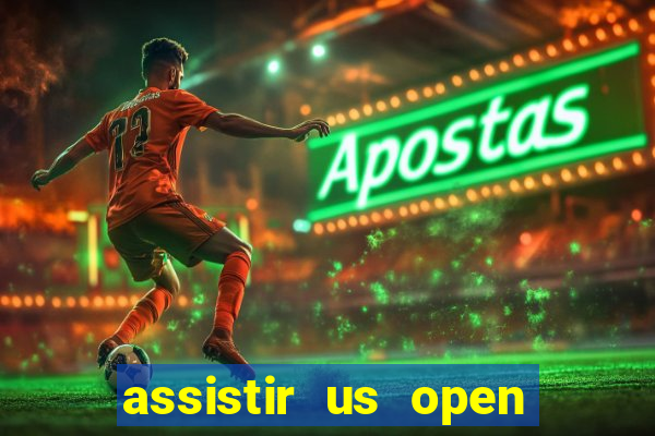 assistir us open ao vivo online grátis