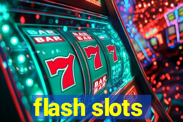 flash slots