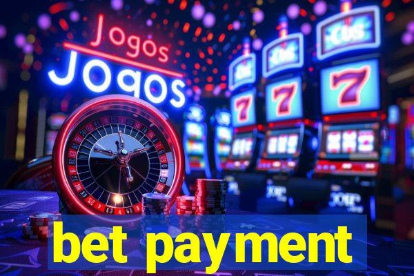 bet payment