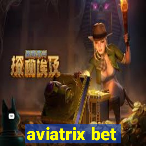 aviatrix bet