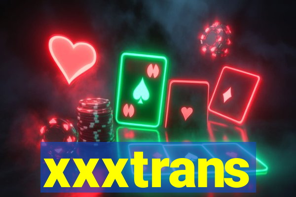 xxxtrans