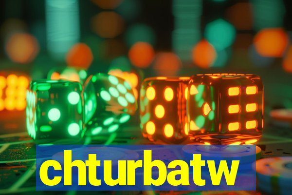 chturbatw