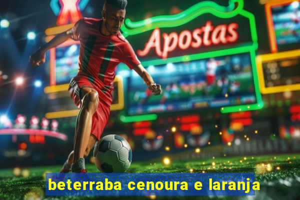 beterraba cenoura e laranja