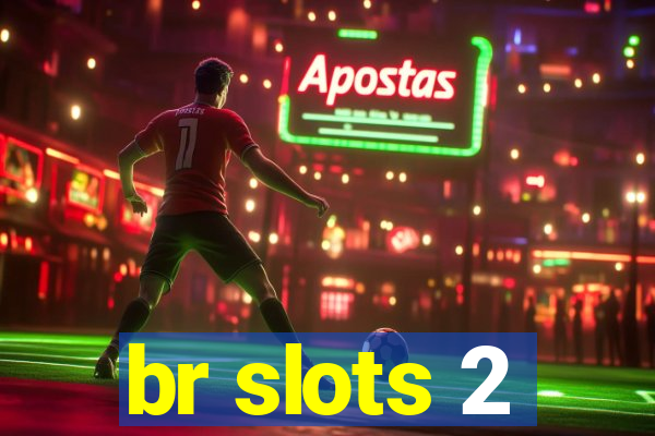 br slots 2