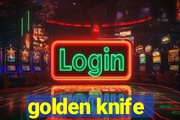 golden knife