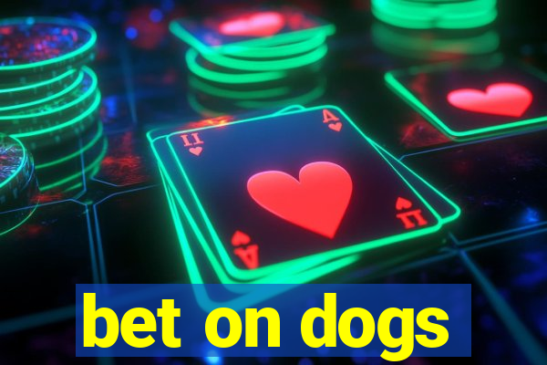 bet on dogs