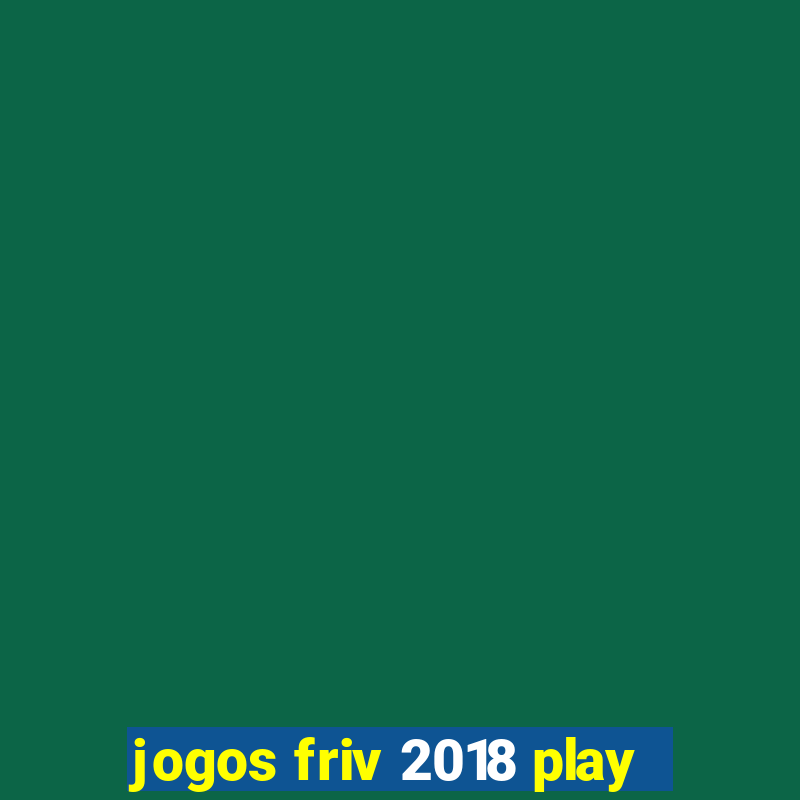 jogos friv 2018 play