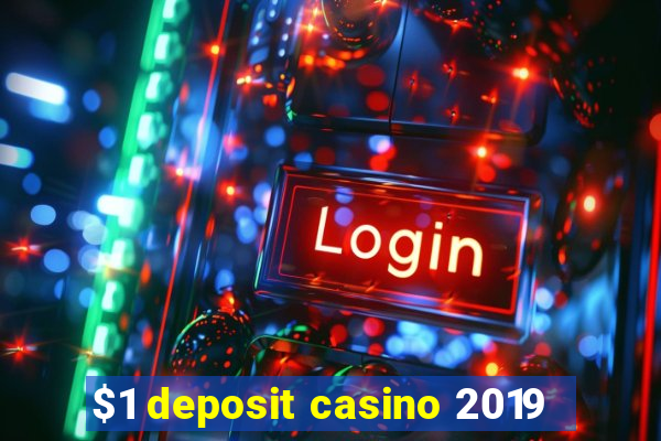 $1 deposit casino 2019