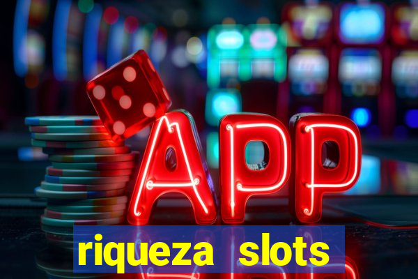 riqueza slots dinheiro real