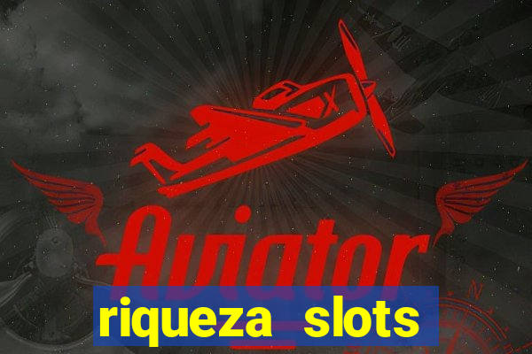 riqueza slots dinheiro real