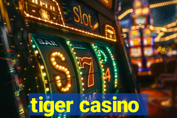 tiger casino