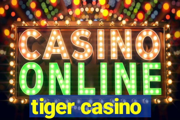 tiger casino