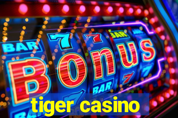 tiger casino