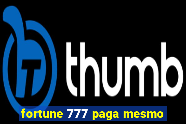 fortune 777 paga mesmo