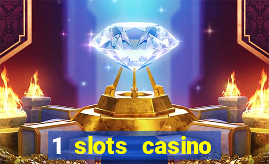 1 slots casino официальный сайт