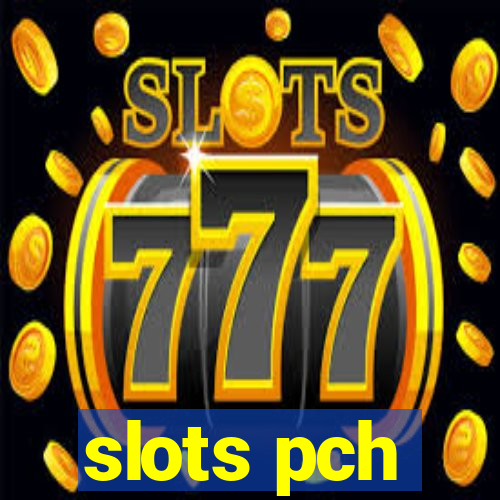 slots pch