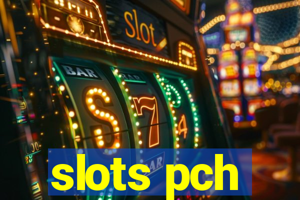 slots pch