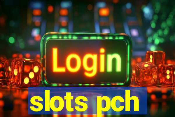 slots pch