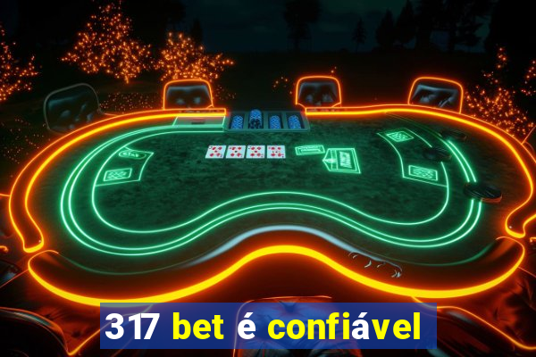 317 bet é confiável