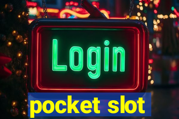 pocket slot