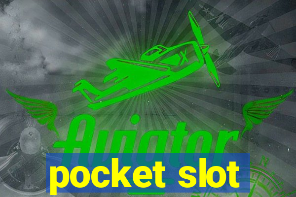 pocket slot