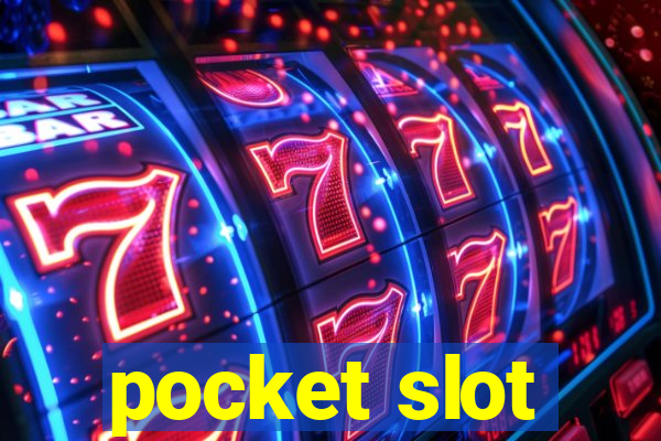 pocket slot