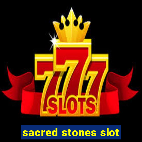 sacred stones slot