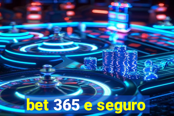 bet 365 e seguro