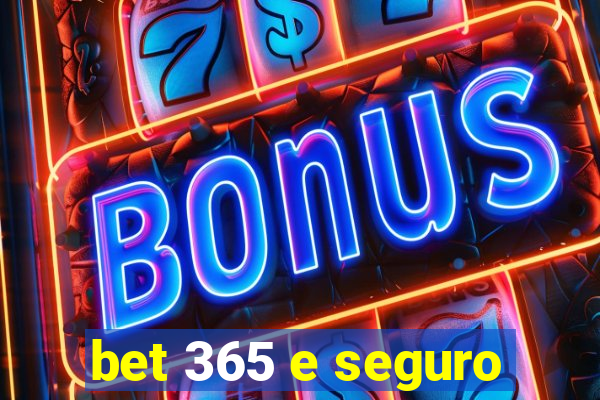 bet 365 e seguro