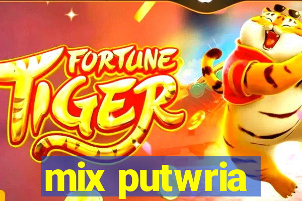 mix putwria