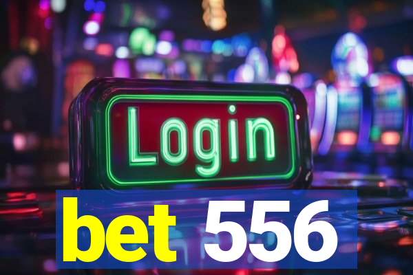 bet 556