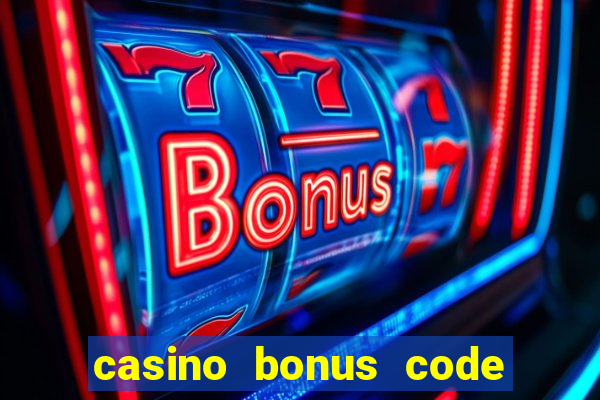 casino bonus code no deposit