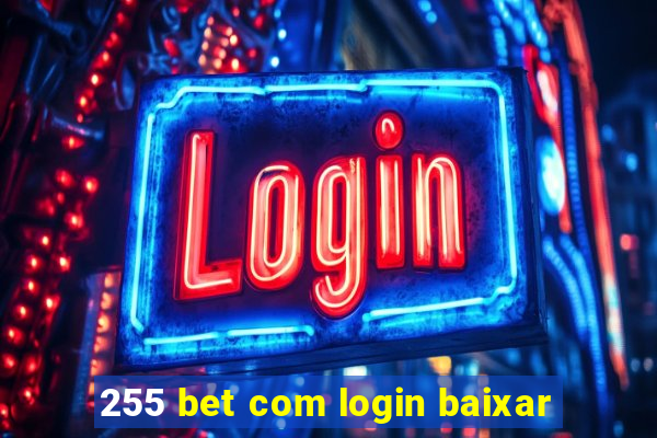 255 bet com login baixar