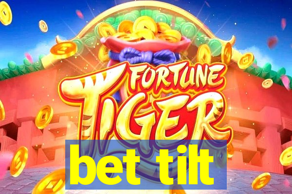 bet tilt