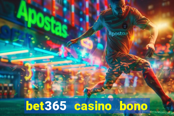 bet365 casino bono sin depósito