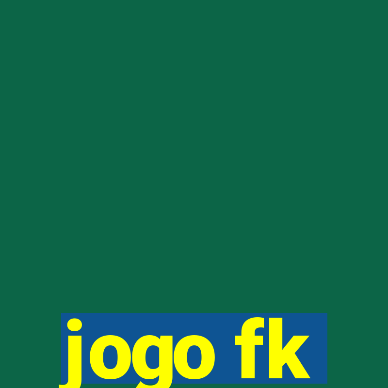 jogo fk