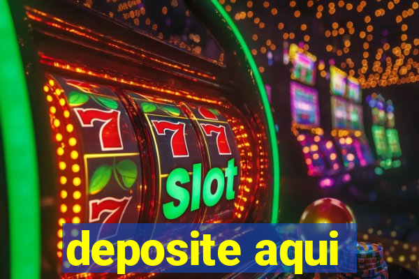 deposite aqui