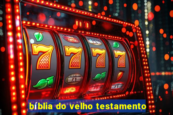 bíblia do velho testamento