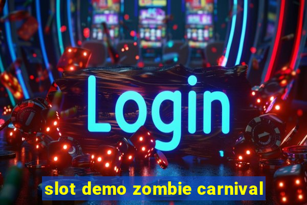 slot demo zombie carnival