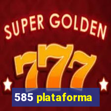 585 plataforma