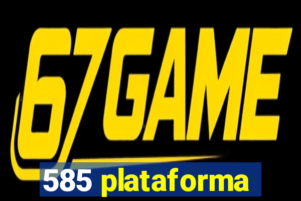 585 plataforma