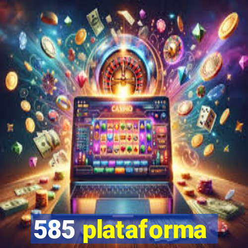 585 plataforma