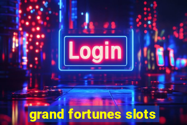 grand fortunes slots