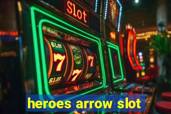 heroes arrow slot