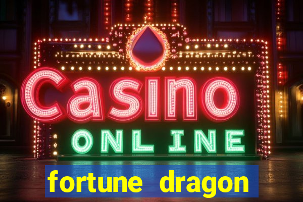 fortune dragon dinheiro infinito