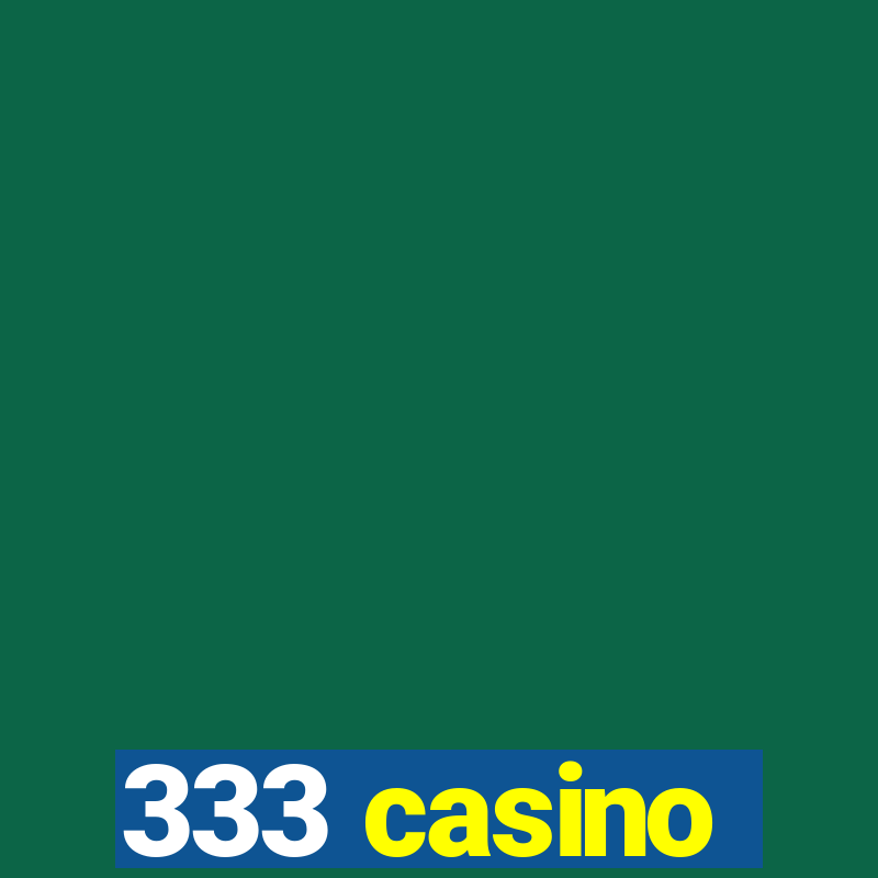 333 casino