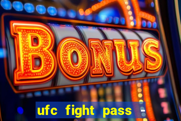 ufc fight pass - tv ao vivo